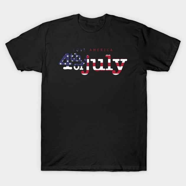 4th of July, Love America T-Shirt by TarikStore